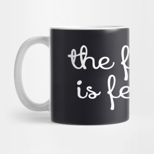 The Future Is Female Tees Script The Future Feminism Wife Mug